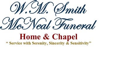 W.M. Smith-McNeal Funeral Home was designed to be unlike any funeral home you've ever seen; it's truly a one-of-a-kind place. We invite you to come in and see for yourself how we're revolutionizing the way you think about. Skip to content. Call Us (843) 722-3676. Tributes; Flowers & Gifts; What We Do; Grief & Healing;