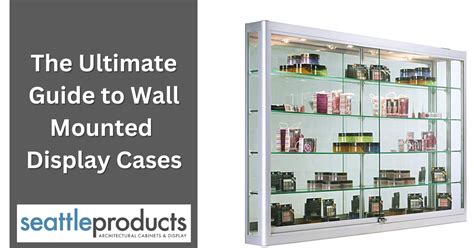 Wall Mounted Display Cases | Locking & Illuminated - balustradellc