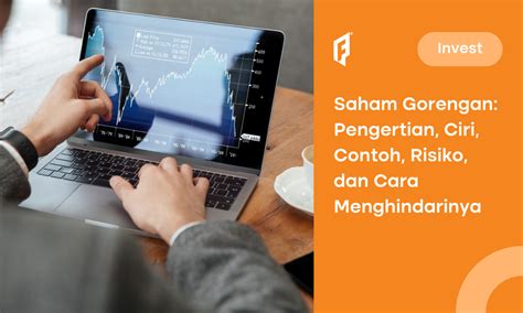 Waspadai 7 Ciri Saham Gorengan Berikut Ini - balustradellc