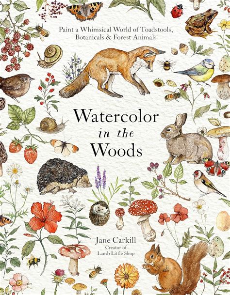 Watercolor in the Woods: Paint a Whimsical World of Forest Animals ... - muktibox.com