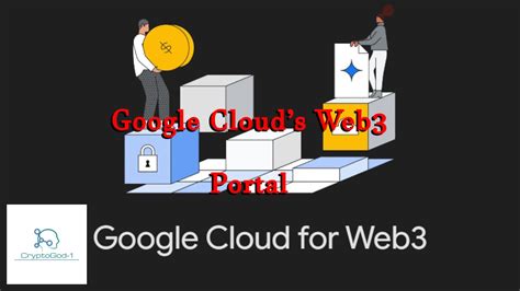 Web3 Portal - Your destination for all things Web3 at Google Cloud - coolestguyplanet.net