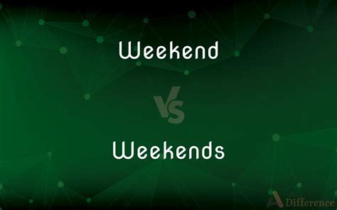 Weekend vs weekends - English Language & Usage Stack Exchange - balustradellc