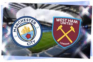 West Ham vs Man City - skor langsung, susunan pemain prediksi, dan ... - balustradellc