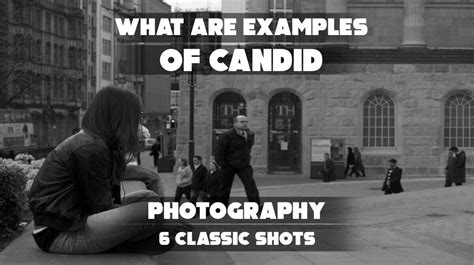 What Are Examples Of Candid Photography: 6 Classic … - balustradellc