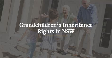 What are the inheritance rights of grandchildren in New South Wales ... - balustradellc