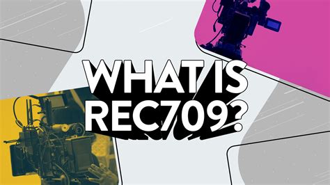 What is Rec709 and How Can You Apply It to Your … - balustradellc