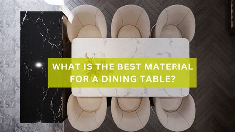 What Is the Best Material For A Dining Table - balustradellc