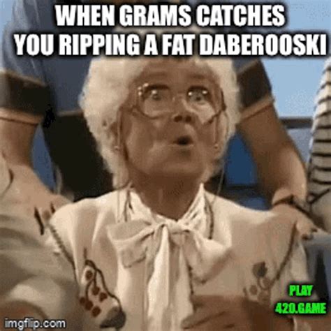 WHEN GRAMS CATCHES YOU RIPPING A FAT …