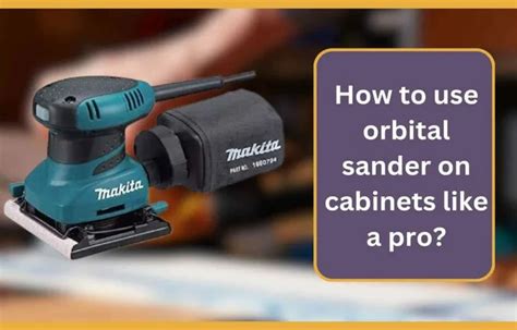 When To Use An Orbital Sander: A Comprehensive Guide - balustradellc