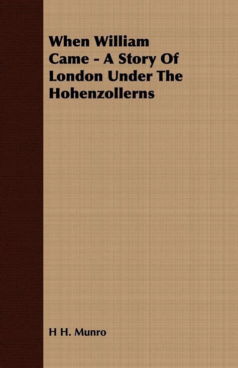 WHEN WILLIAM CAME A Story of London under the Hohenzollerns