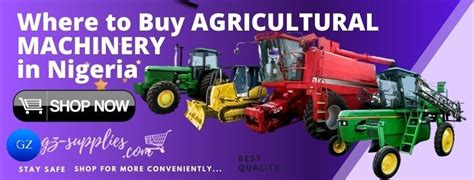 WHERE TO BUY AGRICULTURAL MACHINERY IN NIGERIA - GZ Industrial Supplies