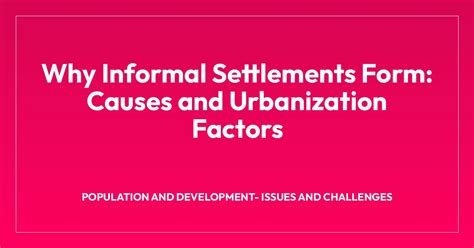 Why Informal Settlements Form: Causes and … - balustradellc