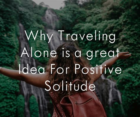 Why Traveling Alone is a Great Idea For Positive Solitude - balustradellc