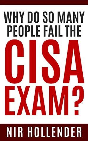 Read Online Why Do So Many People Fail The Cisa Exam By Nir Hollender