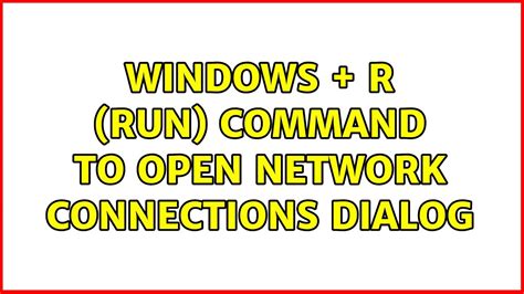 Windows + R (run) command to open Network Connections dialog - balustradellc