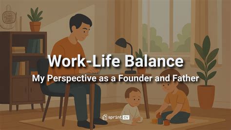 Work-Life Balance: A Personal Journey from a 40+ Father - balustradellc