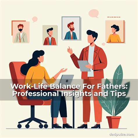Work-Life Balance For Fathers: Professional Insights … - balustradellc