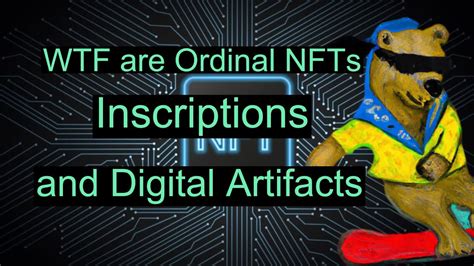 WTF are Ordinal NFTs, Inscriptions, and Digital Artifacts?