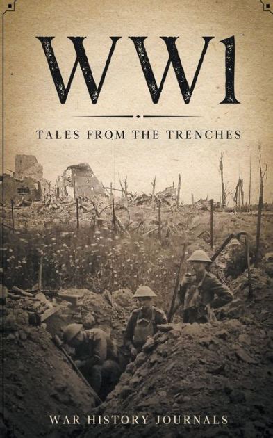 Read Online Wwi Tales From The Trenches By War History Journals