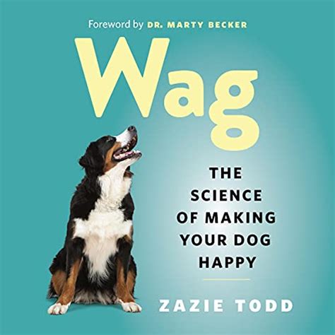 Read Wag The Science Of Making Your Dog Happy By Zazie Todd