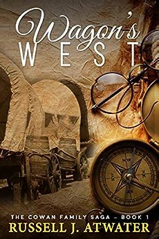 Full Download Wagons West The Cowan Family Saga  Book 1 By Russell J Atwater