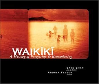 Read Waikiki A History Of Forgetting  Remembering By Andrea Feeser