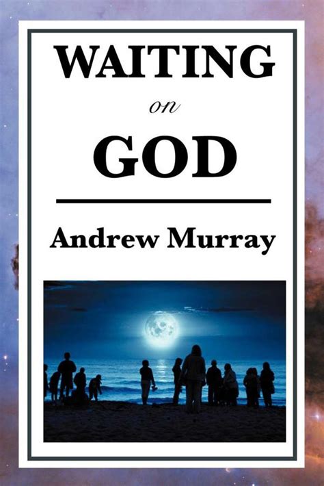 Full Download Waiting On God A 31 Day Journey Into Gods Word On Prayer And Waiting On God By Andrew Murray