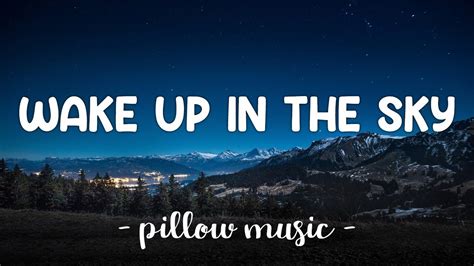 Wake up in the sky lyrics. Latest song: https://lmgdistro.lnk.to/EndoftheRoadWe like to offer fair and equal opportunity for all artists. No matter how big or small you are. That’s why... 