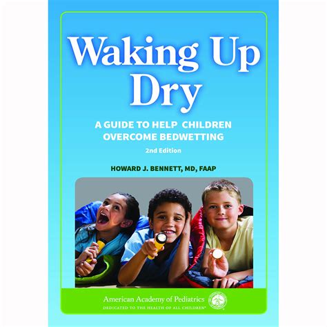 Waking up Dry A Guide to Help Children Overcome Bedwetting