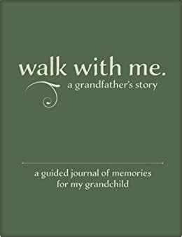 Read Walk With Me A Grandfathers Story A Guided Journal Of Memories For My Grandchild By Patricia N Hicks