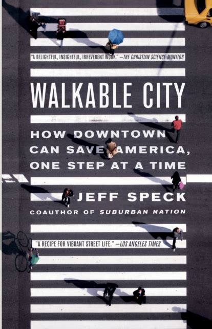 Full Download Walkable City How Downtown Can Save America One Step At A Time By Jeff Speck
