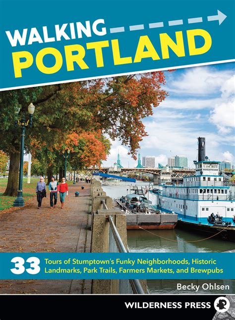Download Walking Portland 33 Tours Of Stumptowns Funky Neighborhoods Historic Landmarks Park Trails Farmers Markets And Brewpubs By Becky Ohlsen