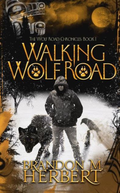 Read Walking Wolf Road The Wolf Road Chronicles 1 By Brandon M Herbert
