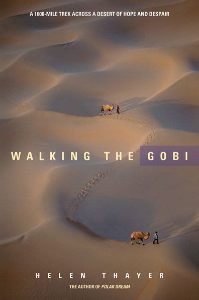 Download Walking The Gobi A 1600 Mile Trek Across A Desert Of Hope And Despair By Helen Thayer