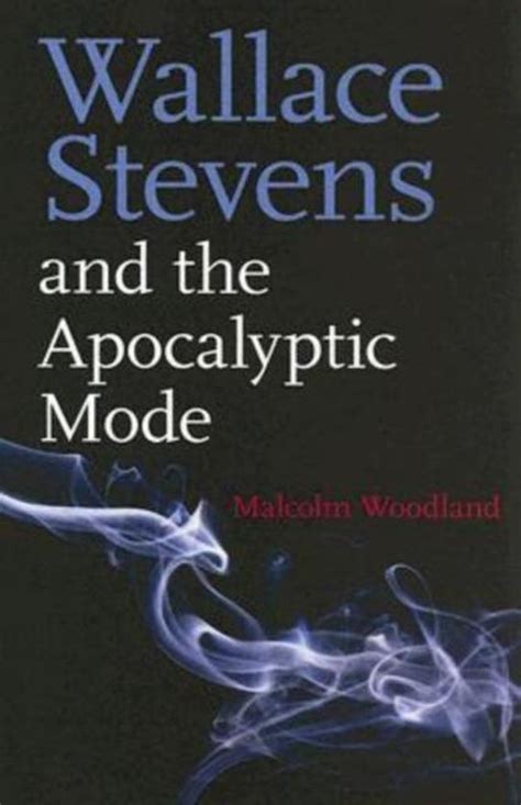 Read Online Wallace Stevens And The Apocalyptic Mode By Malcolm Woodland