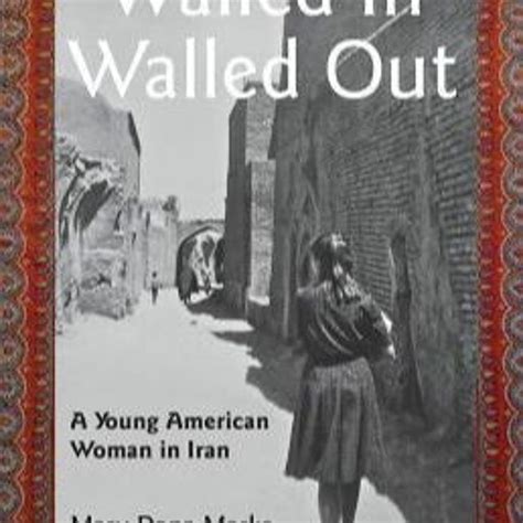 Read Online Walled In Walled Out A Young American Woman In Iran By Mary Dana Marks