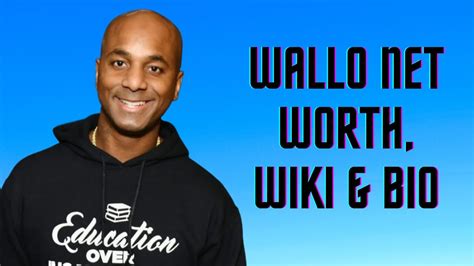 44 years old (as of December 14, 2021) Parents: Information not provided: ... According to estimates, Wallo’s net worth is nearly 2 million dollars and is still .... 