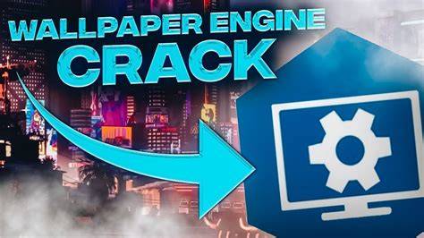 Wallpaper Engine Cracked engine for