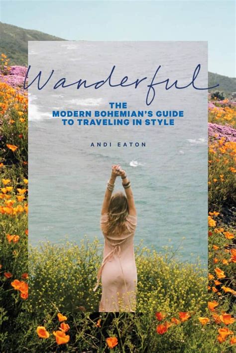 Read Online Wanderful The Modern Bohemians Guide To Traveling In Style By Andi Eaton