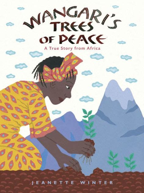 Read Wangaris Trees Of Peace A True Story From Africa By Jeanette Winter