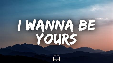 Wanna Be Yours.