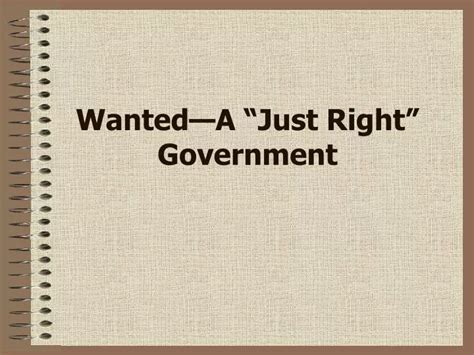 Wanted a just right government. Start studying Wanted: A Just Right Government. Learn vocabulary, terms, and more with flashcards, games, and other study tools. 
