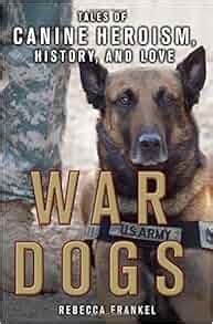 War dogs tales of canine heroism history and love. - Dacci oggi il nostro pensiero quotidiano.