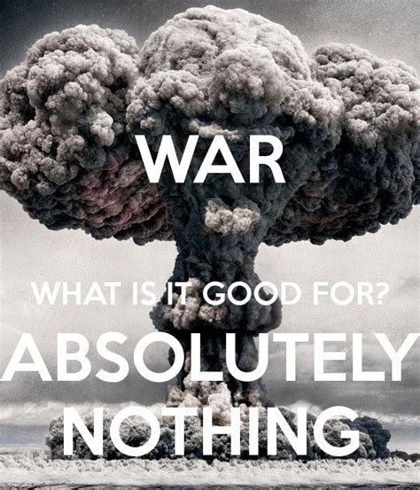 War what is it good for. Things To Know About War what is it good for. 