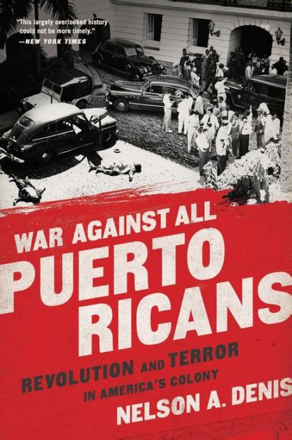 Full Download War Against All Puerto Ricans Revolution And Terror In Americas Colony By Nelson A Denis