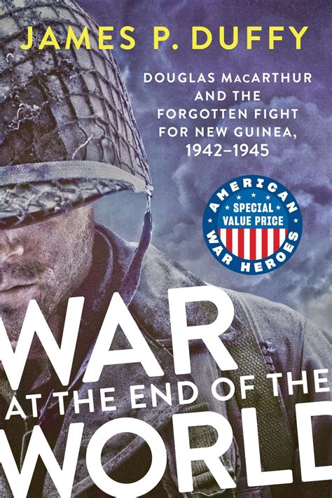 Full Download War At The End Of The World Douglas Macarthur And The Forgotten Fight For New Guinea 19421945 By James P Duffy