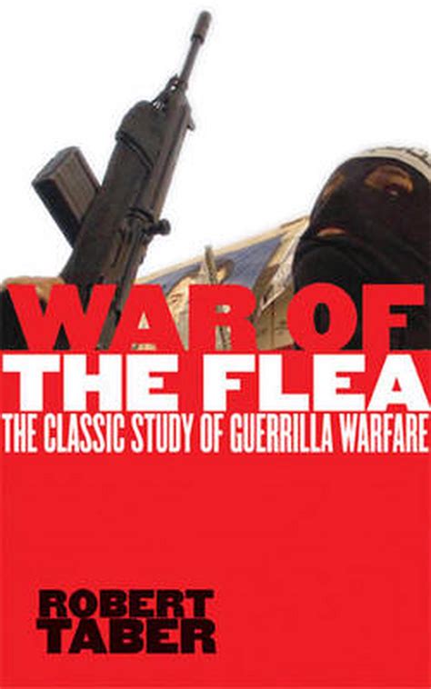 Read War Of The Flea The Classic Study Of Guerrilla Warfare By Robert Taber