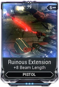 Warframe ruinous extension. Ruinous Extension is a flat +8m (not +8%) buff to both the main beam and the linking beams between enemies. That means the main beam goes from 15 to 23 meters, and the "links" go from 3 to 11 meters, a huge buff. Change the last 2 for the proper elementals. I'm currently trying to see why people like the Atomos. 