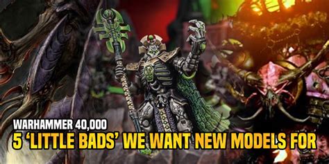 Warhammer 40K: 5 ‘Little Bads’ We Want To Get New …