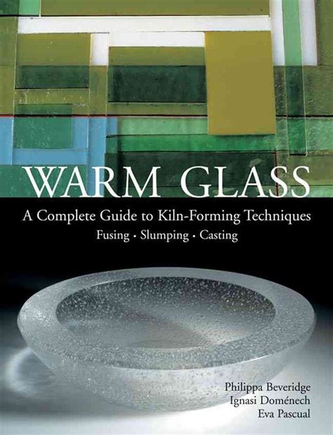 Warm glass a complete guide to kiln forming techniques fusing slumping casting by philippa beveridge 2005 03 01. - Handbook of electron tube and vacuum techniques by fred rosebury.